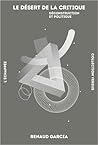 Le désert de la critique : Déconstruction et politique Le désert de la critique : Déconstruction et politique