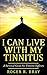 I Can Live With My Tinnitus: A Survival Guide For Tinnitus Sufferers