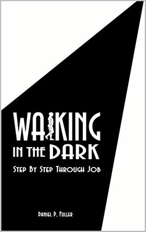 Walking In the Dark: Step By Step Through Job