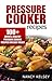 Pressure Cooker Recipes: 100 Quick & Easy Pressure Cooker Recipes For Easy Meals
