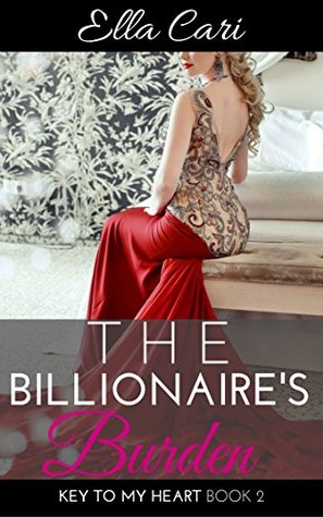 The Billionaire's Burden (Key to My Heart, #2)