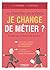 Je cherche un emploi ? Je change de métier ? En tout cas je trouve ma solution: 13 tests pour préparer son bilan de compétences - Un parcours en 13 étapess ... (Emploi et carrière) (French Edition)