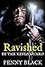 Ravished By The Kings Guard (Steamy Historical Romance)