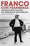 Franco con franqueza: Anecdotario privado del personaje más público (Spanish Edition)