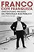 Franco con franqueza: Anecdotario privado del personaje más público (Spanish Edition)