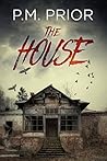 The House by P.M. Prior