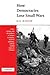 How Democracies Lose Small Wars: State, Society, and the Failures of France in Algeria, Israel in Lebanon, and the United States in Vietnam