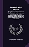notes-on-iowa-reports-being-chronological-annotations-of-the-decisions-of-the-iowa-supreme-court-sho