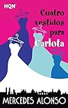 Cuatro vestidos para Carlota by Mercedes Alonso