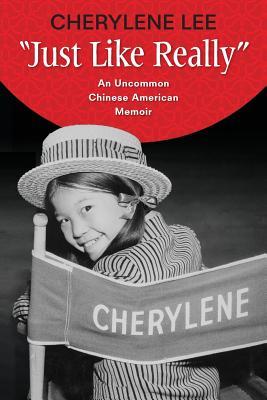 "Just Like Really": An Uncommon Chinese American Memoir