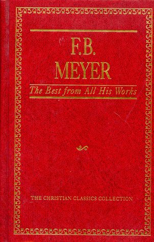 F.B. Meyer, the Best from All His Works