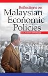Reflections on Malaysian Economic Policies Reflections on Malaysian Economic Policies
