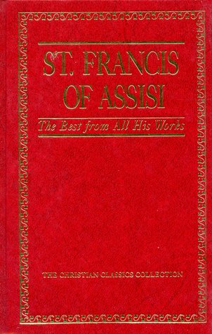Saint Francis of Assisi: The Best from All His Works