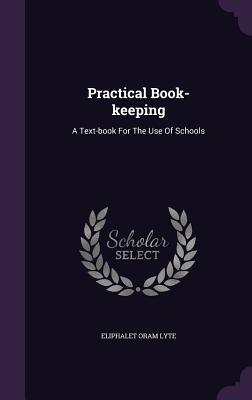 Practical Book-keeping: A Text-book For The Use Of Schools