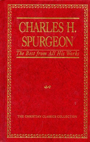 Charles H. Spurgeon, the Best from All His Works