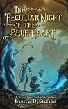 The Peculiar Night of the Blue Heart by Lauren DeStefano