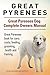 Great Pyrenees Dog. Great Pyrenees dog book for costs, care, feeding, grooming, training and health. Great Pyrenees dog Owners Manual.