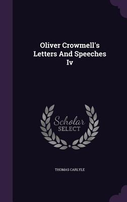 Oliver Crowmell's Letters and Speeches IV