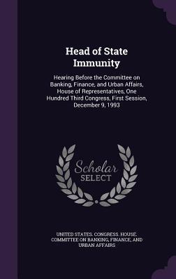 Head of State Immunity: Hearing Before the Committee on Banking, Finance, and Urban Affairs, House of Representatives, One Hundred Third Congress, First Session, December 9, 1993