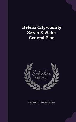 Helena City-county Sewer & Water General Plan