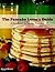 The Pancake Lover's Guide: Handbook for Sunday Morning Pancakes