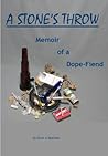 A Stone's Throw: Memoir of a Dope Fiend