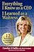 Everything I Know as a CEO I learned as a Waitress by Carolyn J. Gable