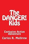 The Danger! Kids: Explosive Action Adventure The Danger! Kids: Explosive Action Adventure