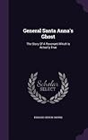 General Santa Anna's Ghost: The Story Of A Revenant Which Is Actually True