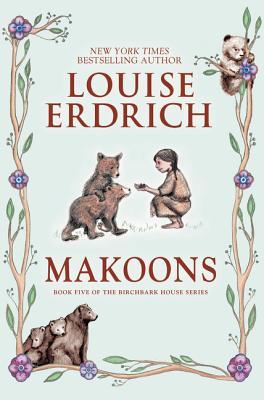 Makoons (Birchbark House #5)
