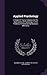Applied Psychology: A Series Of Twelve Volumes On The Applications Of Psychology To The Problems Of Personal And Business Efficiency