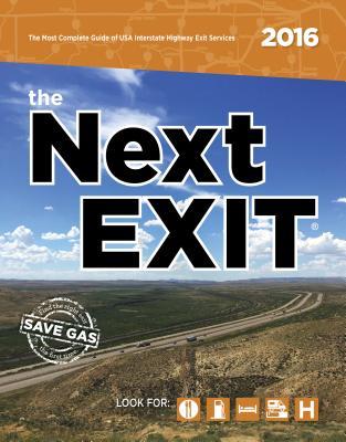 The Next Exit 2016: The Most Accurate Interstate Highway Service Guide Ever Printed