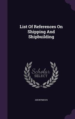List Of References On Shipping And Shipbuilding