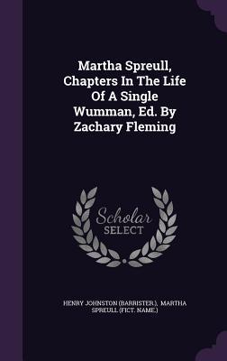 Martha Spreull, Chapters In The Life Of A Single Wumman, Ed. By Zachary Fleming