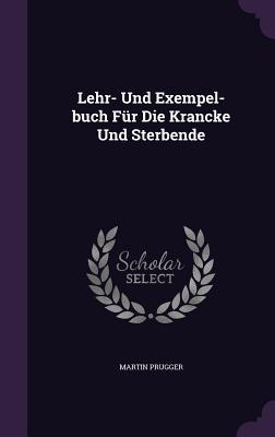 Lehr- Und Exempel-buch Für Die Krancke Und Sterbende