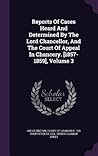 Reports Of Cases Heard And Determined By The Lord Chancellor, And The Court Of Appeal In Chancery. [1857-1859], Volume 3
