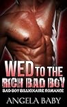 ROMANCE: BAD BOY ROMANCE: Wed To The Rich Bad Boy (Alpha Male Dominant Bad Boy Romance) (Billionaires Contemporary Romance Short Stories Book 1)