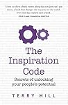 The Inspiration Code: Secrets of unlocking your people's potential