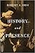 History and Presence