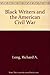 Black Writer's and the American Civil War