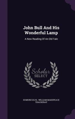 John Bull And His Wonderful Lamp: A New Reading Of An Old Tale