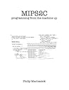 Mips2C: programming from the machine up