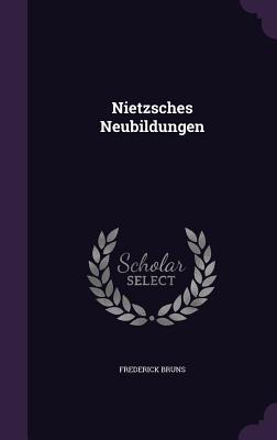 Nietzsches Neubildungen