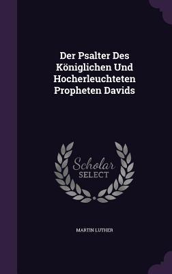 Der Psalter Des Koniglichen Und Hocherleuchteten Propheten Davids