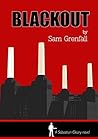 Blackout by Sam Grenfall Blackout by Sam Grenfall
