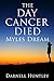 The Day Cancer Died: Myles Dream