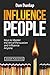 Influence People and Win Friends: Keys to Master the Art of Persuasion and Influence Anyone