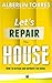 Let´s Repair the House: How to repair and improve your home
