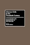 Literary Exile in the Twentieth Century: An Analysis and Biographical Dictionary
