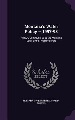 Montana's Water Policy -- 1997-98: An EQC Communique to the Montana Legislature : Working Draft